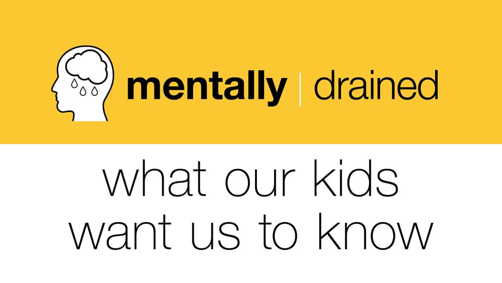 mentally drained: what our kids want us to know post image